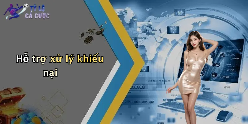 Hỗ trợ xử lý khiếu nại