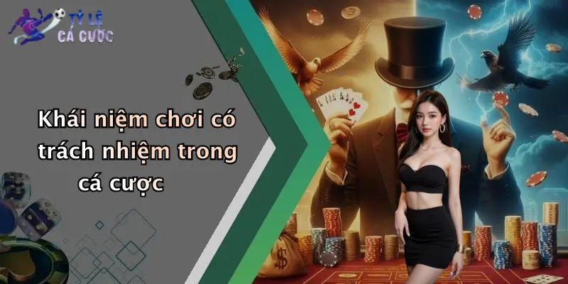 Khái niệm chơi có trách nhiệm trong cá cược