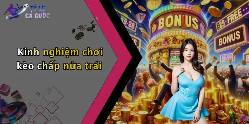 Kinh nghiệm chơi kèo chấp nửa trái
