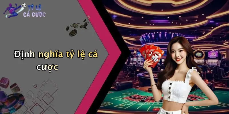 Định nghĩa tỷ lệ cá cược
