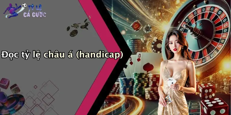 Đọc tỷ lệ châu á (handicap)